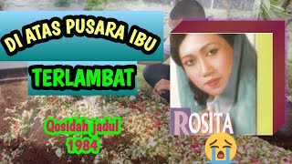 Download lagu DI ATAS PUSARA || TERLAMBAT || LAGU SEDIH || LAGU IBU || VOKAL ROSITA || 1985 mp3