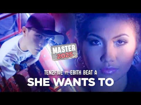 Ten2Five Feat  Ebith beat A - She Wants To (Official Music Video) MASTER 2025