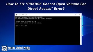 [Solved] CHKDSK Cannot Open Volume For Direct Access! | Video Tutorial | Rescue Digital Media