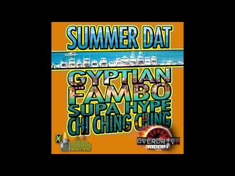 Supa Hype ft. Gyptian, Fambo & Chi Ching - Summer Dat [Overdrive Riddim]