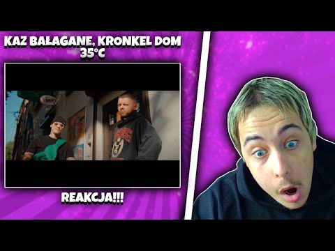 Kaz Bałagane feat. Kronkel Dom - 35°C (REAKCJA!!!)