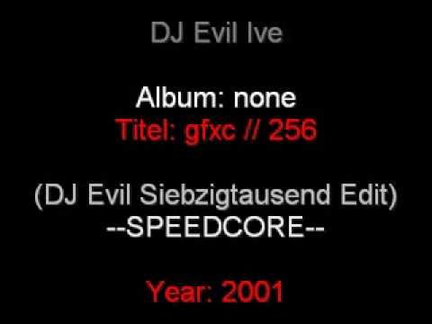 DJ Evil Ive - GFXC // 256 (DJ Evil Siebzigtausend Edit) - Speedcore / 2001