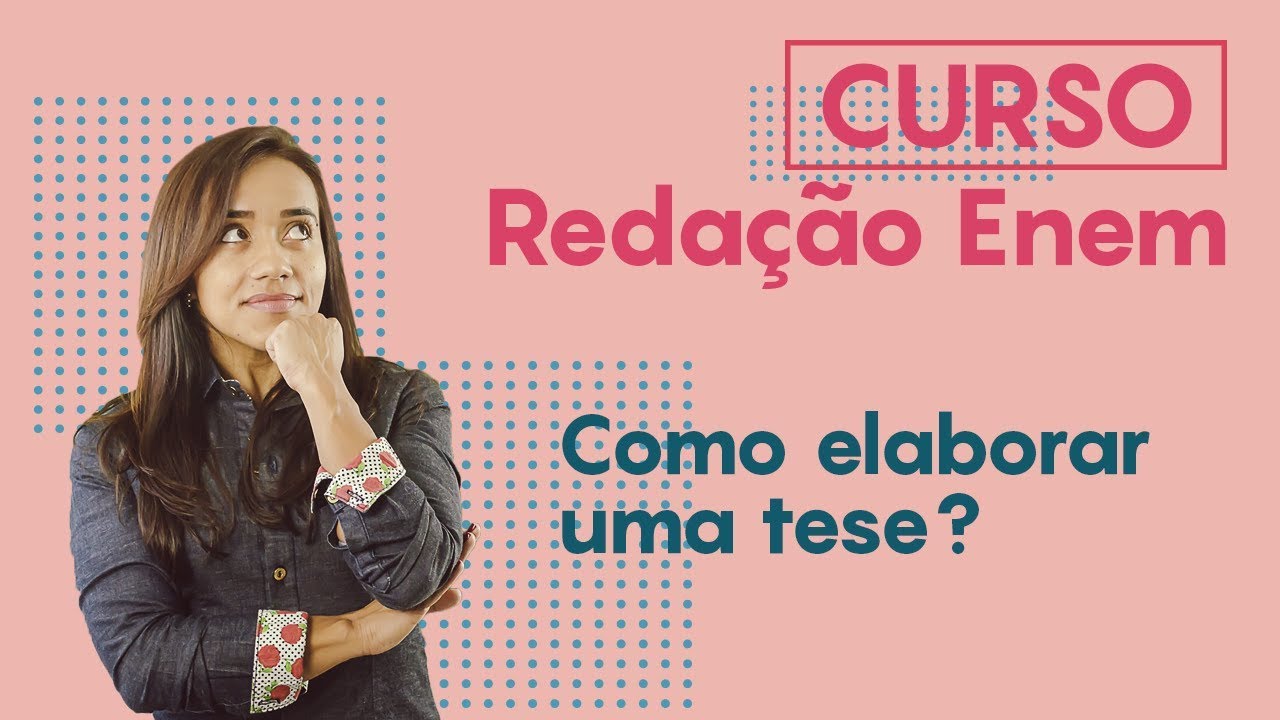 Curso Redação ENEM - Como elaborar uma tese