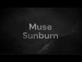Muse - 01 Sunburn (Lyrics)