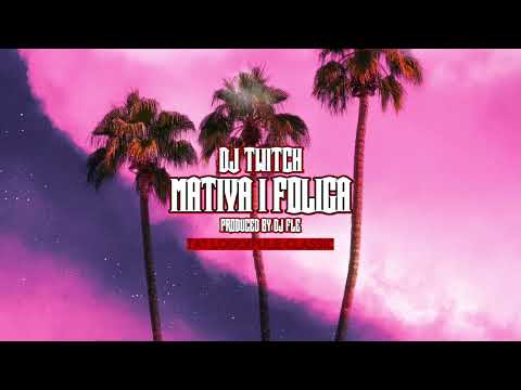Dj Twitch - Mativa i Foliga