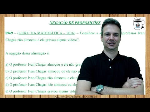 X018 - GURU DA MATEMÁTICA - 2016 - NEGAÇÃO DE PROPOSIÇÕES (www.gurudamatematica.com.br)