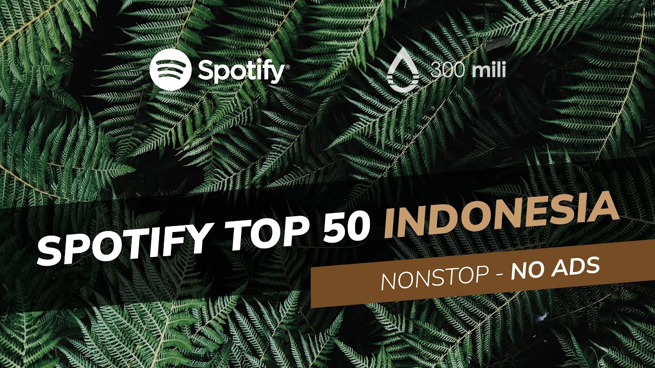 PLAYLIST TOP 50 SPOTIFY INDONESIA - NO ADS