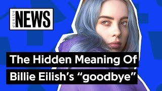 The Hidden Meaning Of Billie Eilish’s “goodbye” | Genius News