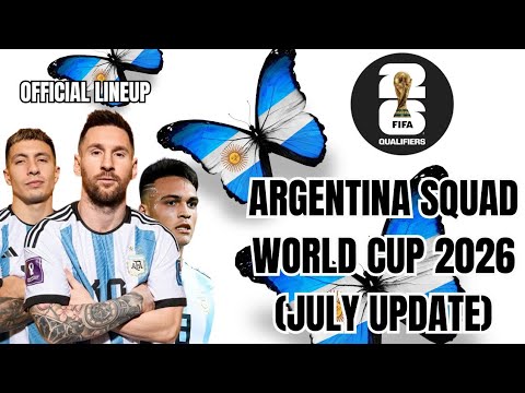 Argentina National Team Squad for 2026 World Cup Qualifiers | July 2025 Update 🇦🇷🔥