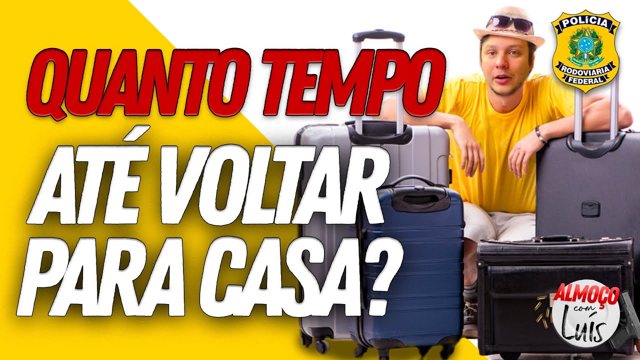 Quanto tempo até retornar ao seu Estado de origem pela PRF?