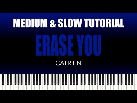 Catrien – Erase You | MEDIUM & SLOW Piano Tutorial
