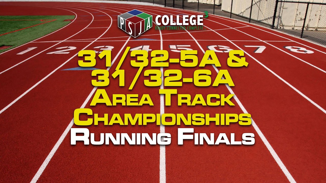 31/32-5A & 31/32-6A Area Track Championships: Running Finals