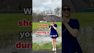 What should you do during a thunderstorm?