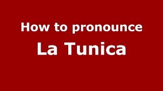 How to pronounce La Tunica