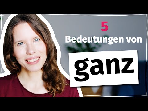 5 Bedeutungen von „ganz“, die du kennen musst (Deutsch B2, C1)