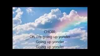 LYRICS to &quot;Going Up Yonder&quot; video by Walter Hawkins featuring Tramaine Hawkins