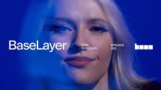 BaseLayer Season 1 Episode 2: Tara Faulkner