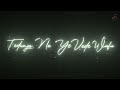 Agar Mujhpe Yakin Na Ho Mujhe Tum Aajma Lena Lyrics Status Nhi Ye Ho Nhi Sakta Ki Lyrics Status