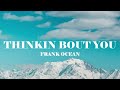 Frank Ocean Thinkin Bout You Lyrics