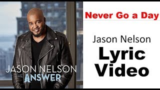 Jason Nelson - Never Go a Day (Lyric Video)
