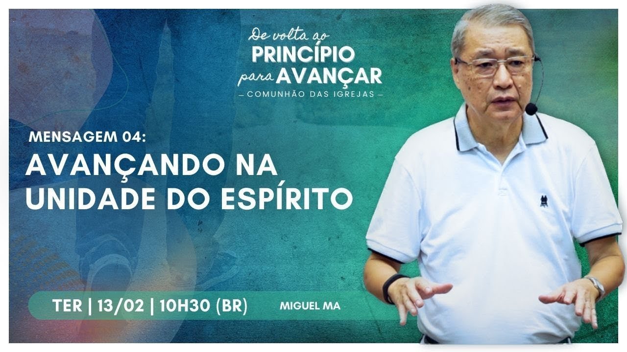 MENSAGEM 04: AVANÇANDO NA UNIDADE DO ESPÍRITO | MIGUEL MA | UBERABA-MG 13.02.2024
