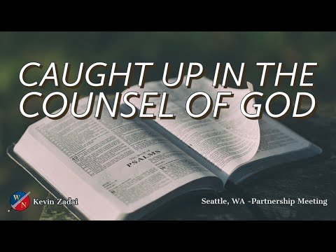 Caught Up In The Counsel Of God - Kevin Zadai