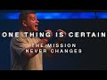 The Mission Never Changes | Steve Davis