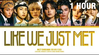 [1 HOUR] NCT DREAM 'Like We Just Met' Lyrics (엔시티 드림 Like We Just Met 가사) (Color Coded Lyrics)