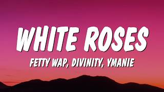 Download lagu Fetty Wap - White Roses (Lyrics) ft. Divinity & Ymanie mp3 Download lagu Fetty Wap - White Roses (Lyrics) ft. Divinity & Ymanie mp3