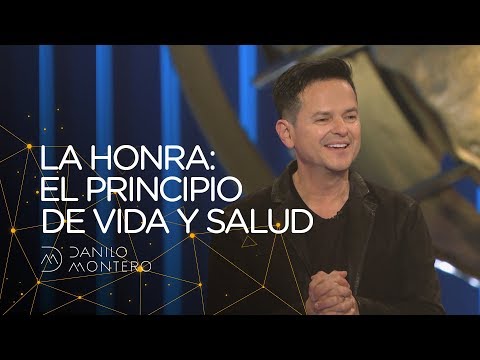 La honra: El principio de vida y salud - Danilo Montero | Prédicas Cristianas