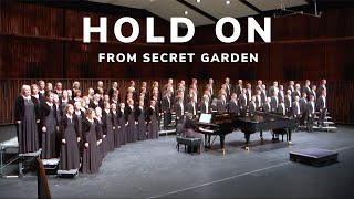 &quot;Hold On&quot; from Secret Garden, arr. Ronald Staheli | BYU Concert Choir