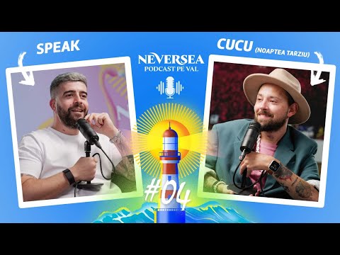 NEVERSEA PODCAST PE VAL Ep. 4: Speak si Cucu de la Noaptea Tarziu
