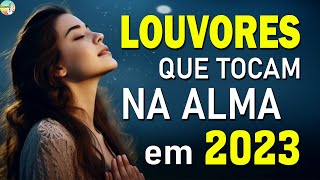 Louvores de Adoração: Louvores para Acalmar à Alma e Coração - Top Hinos Evangélicos mais tocados