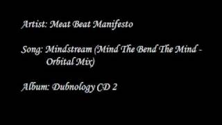 Meat Beat Manifesto - Mindstream (Mind The Bend The Mind - Orbital Mix)