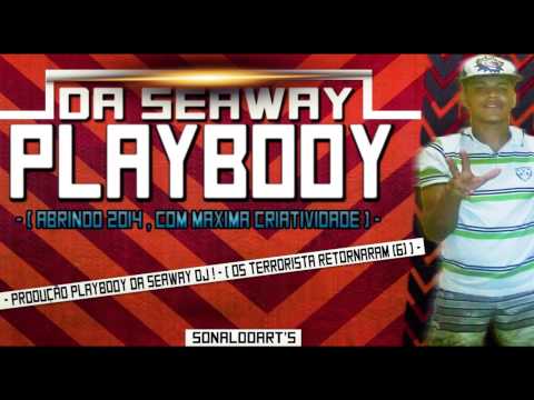 PLAYBOOY DA SEAWAY - ( ABRINDO 2014 , COM MAXIMA CRIATIVIDADE ) - PRODUÇÃO PLAYBOOY DA SEAWAY DJ