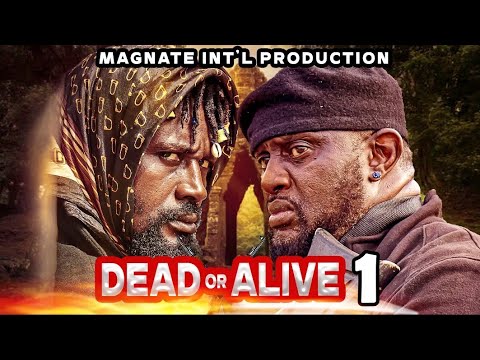 DEAD OR ALIVE EPISODE 1 LATEST NIGERIAN ACTION MOVIE