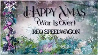 Reo Speedwagon ♫ Happy Xmas (War is Over) ☆ʟʏʀɪᴄ ᴠɪᴅᴇᴏ☆