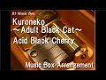 Kuroneko ～Adult Black Cat～/Acid Black Cherry ...