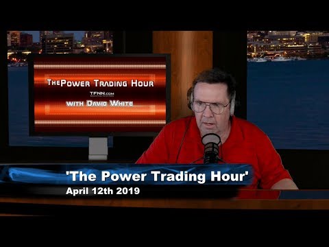 April 12th, Power Trading Hour with David White on TFNN - 2019