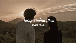 Download lagu Tetap Dalam Jiwa - TikTok Version mp3 Download lagu Tetap Dalam Jiwa - TikTok Version mp3