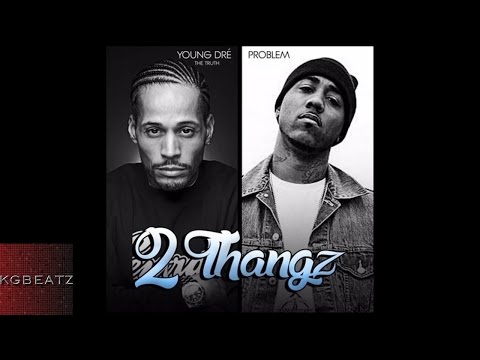 Young Dre The Truth ft. Problem - 2 Thangz [Prod. By Tekneek] [New 2016]