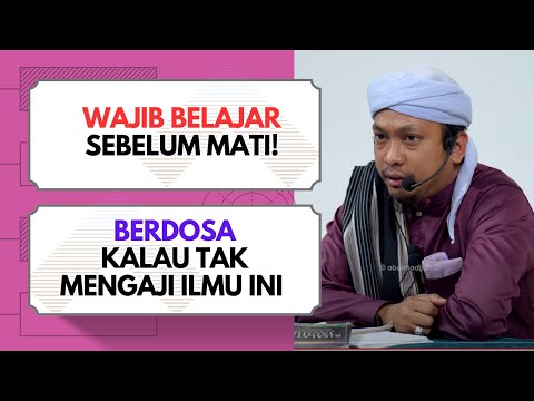 Wajib Belajar 3 Ilmu Sebelum Mati  | Ustaz Syakir Nasoha