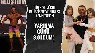 Türkiye Vücut Geliştirme ve Fitness Şampiyonası'na Katıldım- 3.Oldum!