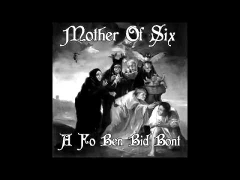 Mother Of Six -  A Fo Ben Bid Bont (Official)