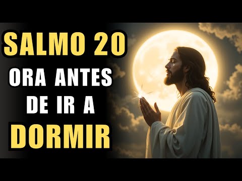 Salmo 20 antes de dormir | Oración de CONFIANZA y PROTECCIÓN divina