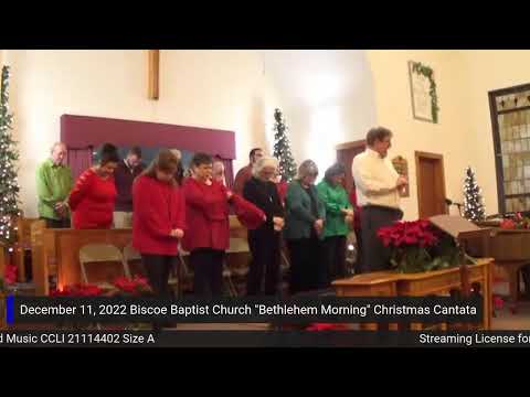 Sunday Evening December 11, 2022 Biscoe Baptist Church Christmas Cantata "Bethlehem Morning"