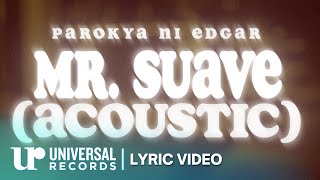 Parokya Ni Edgar - Mr. Suave ACOUSTIC (Official Lyric Video)