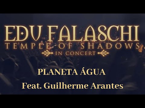 EDU FALASCHI (Feat. Guilherme Arantes) l Planeta Água l Temple Of Shadows In Concert