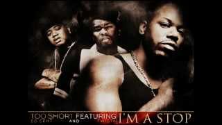 Too Short feat. 50 Cent &amp; Twista - I&#39;m A Stop [OFFICIAL SINGLE]