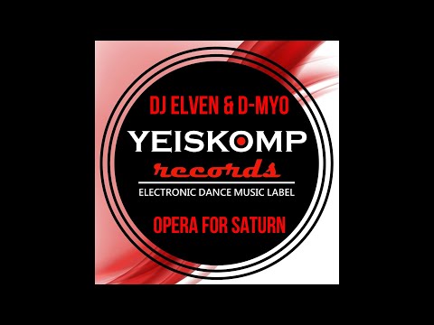 DJ ELVEN & D-MYO  OPERA FOR SATURN - ORG MIX